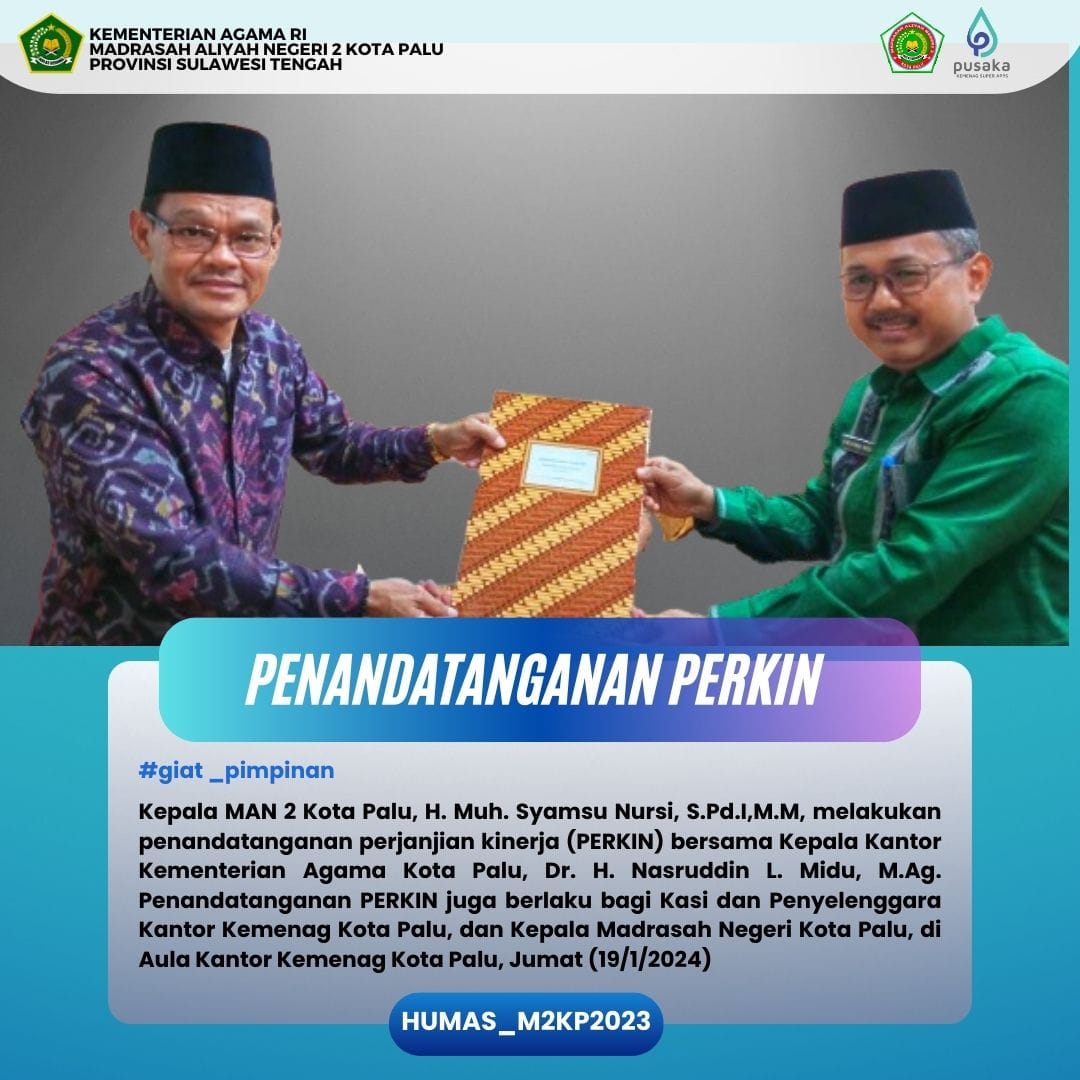 Kepala MAN 2 Kota Palu, H. Muh. Syamsu Nursi, S.Pd.I,M.M, melakukan penandatanganan perjanjian kinerja (PERKIN) Tahun 2024 bersama Kepala Kantor Kementerian Agama Kota Palu, Dr. H. Nasruddin L. Midu, 